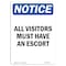 Signmission OSHA Notice Sign, 7" Height, NOTICE All Visitors Must Have An Escort Sign, Portrait OS-NS-D-57-V-15234 - alternate 1